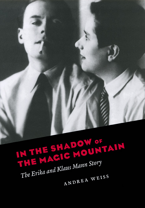 In the Shadow of the Magic Mountain: The Erika and Klaus Mann Story